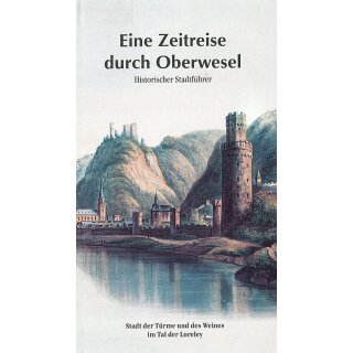 Anton Ph. Schwarz: Eine Zeitreise durch Oberwesel - Stadtführer