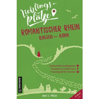 Müller, Anke D.. Lieblingsplätze Romantischer Rhein Bingen-Bonn.