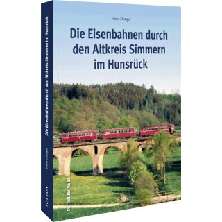 Dunger, Hans. Die Eisenbahnen durch den Altkreis Simmern im Hunsrück.
