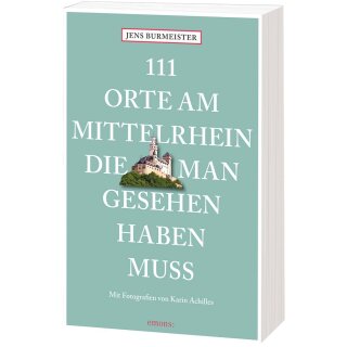 Burmeister, Jens - 111 Orte am Mittelrhein, die man gesehen haben muss