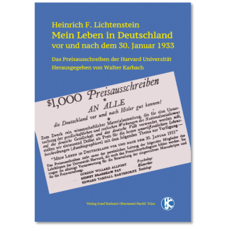Walter Karbach: Heinrich F. Lichtenstein - Mein Leben in Deutschland vor und nach dem 30. Januar 1933