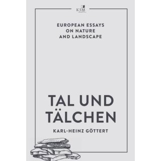 Karl-Heinz Göttert - Tal und Tälchen - European Essays on Nature and Landscape